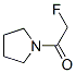 Pyrrolidine, 1-(fluoroacetyl)- (7ci,8ci,9ci) Structure,6442-82-6Structure